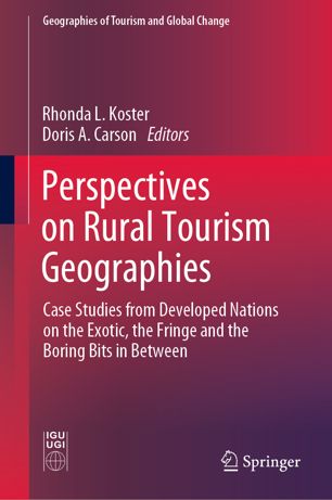Perspectives On Rural Tourism Geographies Case Studies From Developed Nations On The Exotic The Fringe And The Boring Bits In Between 1st Ed Rhonda L Koster