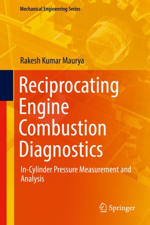 Reciprocating Engine Combustion Diagnostics Incylinder Pressure Measurement And Analysis 1st Ed Rakesh Kumar Maurya