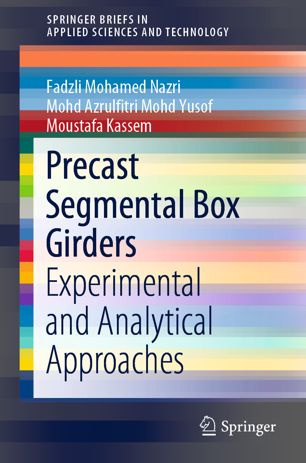 Precast Segmental Box Girders Experimental And Analytical Approaches 1st Ed Fadzli Mohamed Nazri