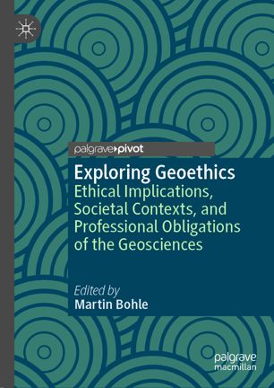 Exploring Geoethics Ethical Implications Societal Contexts And Professional Obligations Of The Geosciences 1st Ed Martin Bohle