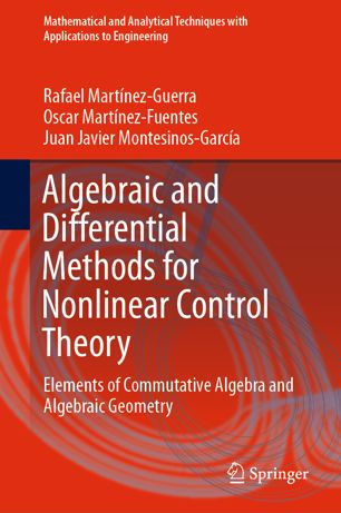 Algebraic And Differential Methods For Nonlinear Control Theory Elements Of Commutative Algebra And Algebraic Geometry 1st Ed Rafael Martnezguerra