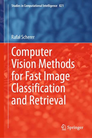 Computer Vision Methods For Fast Image Classication And Retrieval 1st Ed Rafa Scherer