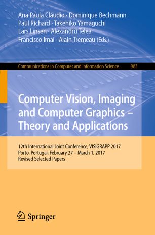 Computer Vision Imaging And Computer Graphics Theory And Applications 12th International Joint Conference Visigrapp 2017 Porto Portugal February 27 March 1 2017 Revised Selected Papers 1st Ed Ana Paula Cludio