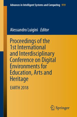 Proceedings Of The 1st International And Interdisciplinary Conference On Digital Environments For Education Arts And Heritage Earth 2018 1st Ed Alessandro Luigini
