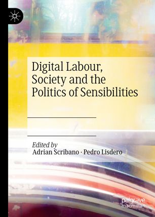 Digital Labour Society And The Politics Of Sensibilities 1st Ed Adrian Scribano