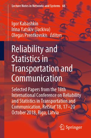 Reliability And Statistics In Transportation And Communication Selected Papers From The 18th International Conference On Reliability And Statistics In Transportation And Communication Relstat18 1720 October 2018 Riga Latvia 1st Ed Igor Kabashkin