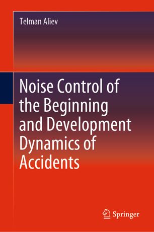 Noise Control Of The Beginning And Development Dynamics Of Accidents 1st Ed Telman Aliev