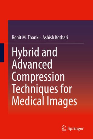 Hybrid And Advanced Compression Techniques For Medical Images 1st Ed Rohit M Thanki
