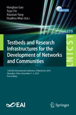Testbeds And Research Infrastructures For The Development Of Networks And Communities 13th Eai International Conference Tridentcom 2018 Shanghai China December 13 2018 Proceedings 1st Ed Honghao Gao