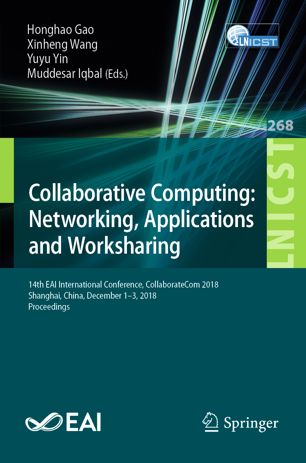 Collaborative Computing Networking Applications And Worksharing 14th Eai International Conference Collaboratecom 2018 Shanghai China December 13 2018 Proceedings 1st Ed Honghao Gao