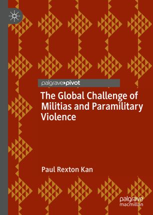 The Global Challenge Of Militias And Paramilitary Violence 1st Ed Paul Rexton Kan