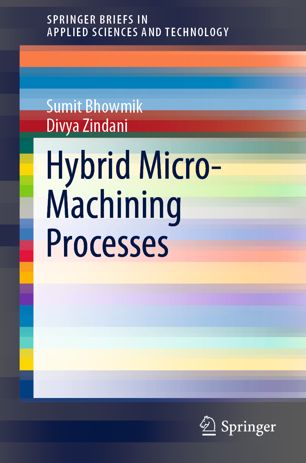 Hybrid Micromachining Processes 1st Ed Sumit Bhowmik Divya Zindani