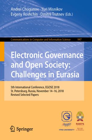 Electronic Governance And Open Society Challenges In Eurasia 5th International Conference Egose 2018 St Petersburg Russia November 1416 2018 Revised Selected Papers 1st Ed Andrei Chugunov