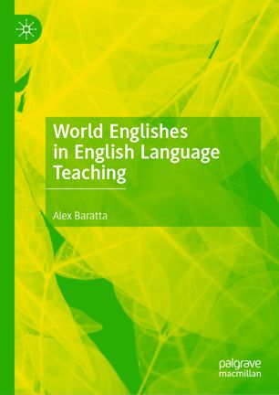 World Englishes In English Language Teaching 1st Ed Alex Baratta