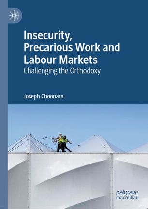 Insecurity Precarious Work And Labour Markets Challenging The Orthodoxy 1st Ed Joseph Choonara