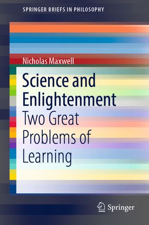 Science And Enlightenment Two Great Problems Of Learning 1st Ed Nicholas Maxwell