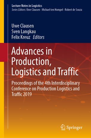 Advances In Production Logistics And Traffic Proceedings Of The 4th Interdisciplinary Conference On Production Logistics And Traffic 2019 1st Ed Uwe Clausen