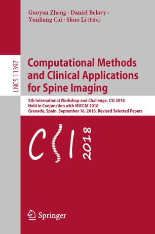 Computational Methods And Clinical Applications For Spine Imaging 5th International Workshop And Challenge Csi 2018 Held In Conjunction With Miccai 2018 Granada Spain September 16 2018 Revised Selected Papers 1st Ed Guoyan Zheng