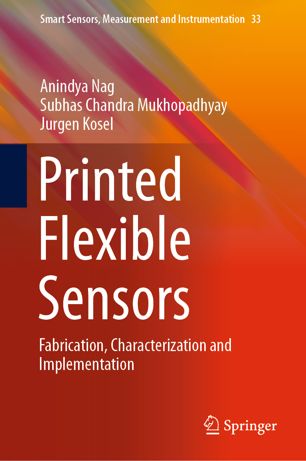 Printed Flexible Sensors Fabrication Characterization And Implementation 1st Ed Anindya Nag
