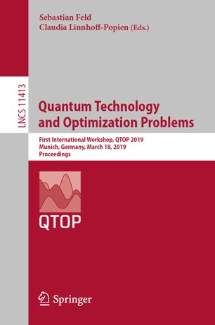 Quantum Technology And Optimization Problems First International Workshop Qtop 2019 Munich Germany March 18 2019 Proceedings 1st Ed Sebastian Feld