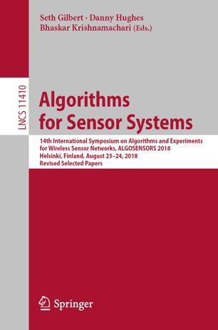 Algorithms For Sensor Systems 14th International Symposium On Algorithms And Experiments For Wireless Sensor Networks Algosensors 2018 Helsinki Finland August 2324 2018 Revised Selected Papers 1st Ed Seth Gilbert