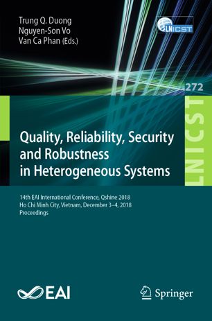 Quality Reliability Security And Robustness In Heterogeneous Systems 14th Eai International Conference Qshine 2018 Ho Chi Minh City Vietnam December 34 2018 Proceedings 1st Ed Trung Q Duong