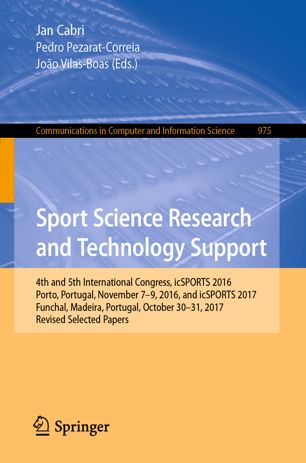 Sport Science Research And Technology Support 4th And 5th International Congress Icsports 2016 Porto Portugal November 79 2016 And Icsports 2017 Funchal Madeira Portugal October 3031 2017 Revised Selected Papers 1st Ed Jan Cabri