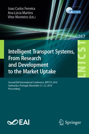 Intelligent Transport Systems From Research And Development To The Market Uptake Second Eai International Conference Intsys 2018 Guimares Portugal November 2123 2018 Proceedings 1st Ed Joao Carlos Ferreira