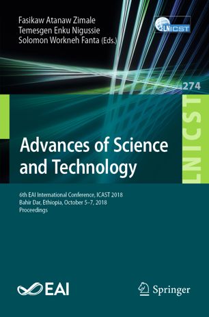 Advances Of Science And Technology 6th Eai International Conference Icast 2018 Bahir Dar Ethiopia October 57 2018 Proceedings 1st Ed Fasikaw Atanaw Zimale