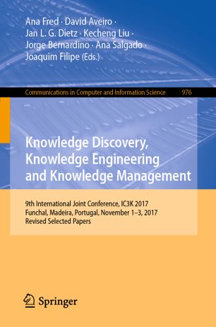 Knowledge Discovery Knowledge Engineering And Knowledge Management 9th International Joint Conference Ic3k 2017 Funchal Madeira Portugal November 13 2017 Revised Selected Papers 1st Ed Ana Fred