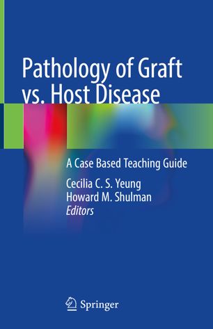 Pathology Of Graft Vs Host Disease A Case Based Teaching Guide 1st Ed Cecilia C S Yeung