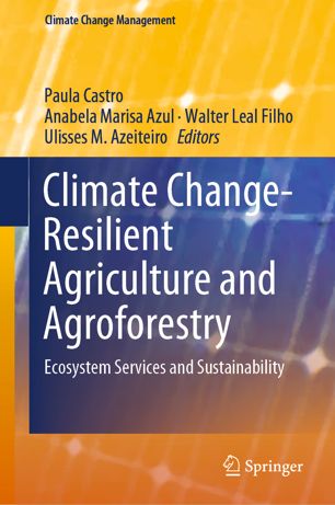 Climate Changeresilient Agriculture And Agroforestry Ecosystem Services And Sustainability 1st Ed Paula Castro