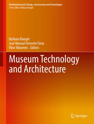 Museum Technology And Architecture 1st Ed Bárbara Rangel José Manuel Amorim Faria