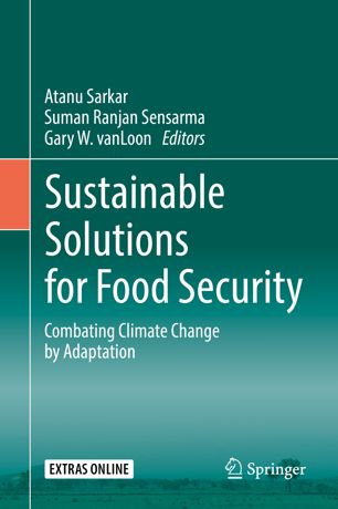 Sustainable Solutions For Food Security Combating Climate Change By Adaptation 1st Ed Atanu Sarkar