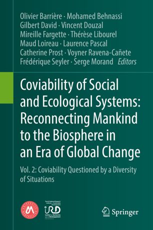 Coviability Of Social And Ecological Systems Reconnecting Mankind To The Biosphere In An Era Of Global Change Vol 2 Coviability Questioned By A Diversity Of Situations 1st Ed Olivier Barrire