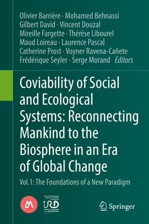 Coviability Of Social And Ecological Systems Reconnecting Mankind To The Biosphere In An Era Of Global Change Vol1 The Foundations Of A New Paradigm 1st Ed Olivier Barrire