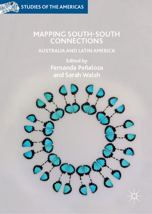 Mapping Southsouth Connections Australia And Latin America 1st Ed Fernanda Pealoza
