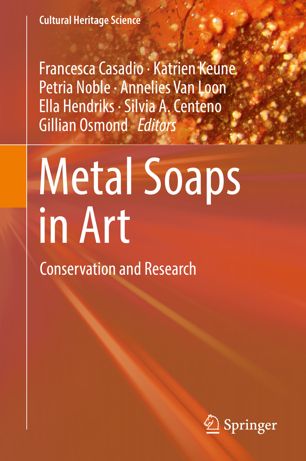 Metal Soaps In Art Conservation And Research 1st Ed Francesca Casadio