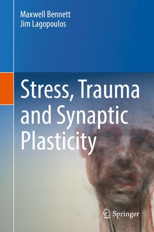 Stress Trauma And Synaptic Plasticity 1st Ed Maxwell Bennett