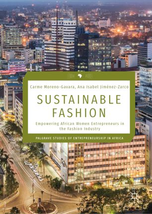 Sustainable Fashion Empowering African Women Entrepreneurs In The Fashion Industry 1st Ed Carme Morenogavara