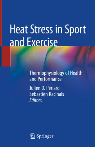 Heat Stress In Sport And Exercise Thermophysiology Of Health And Performance 1st Ed Julien D Priard
