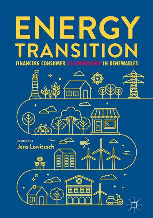 Energy Transition Financing Consumer Coownership In Renewables 1st Ed Jens Lowitzsch