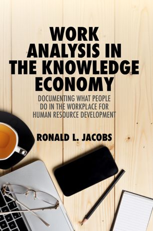 Work Analysis In The Knowledge Economy Documenting What People Do In The Workplace For Human Resource Development 1st Ed Ronald L Jacobs