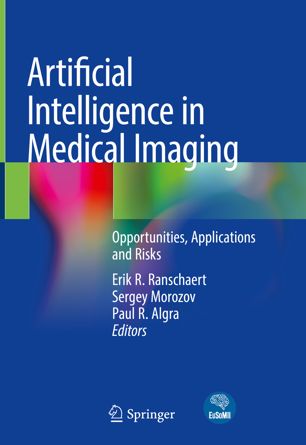 Artificial Intelligence In Medical Imaging Opportunities Applications And Risks 1st Ed Erik R Ranschaert