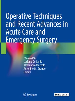 Operative Techniques And Recent Advances In Acute Care And Emergency Surgery 1st Ed Paolo Aseni