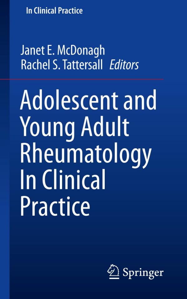 Adolescent And Young Adult Rheumatology In Clinical Practice 1st Ed Janet E Mcdonagh