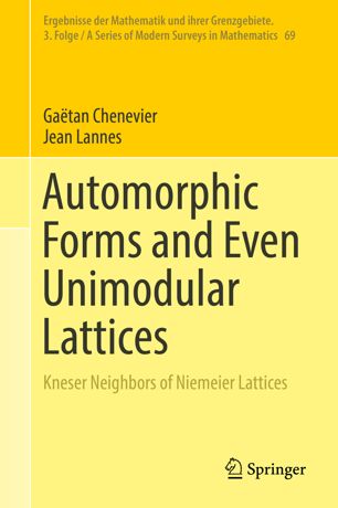 Automorphic Forms And Even Unimodular Lattices Kneser Neighbors Of Niemeier Lattices 1st Ed Gatan Chenevier