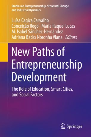 New Paths Of Entrepreneurship Development The Role Of Education Smart Cities And Social Factors 1st Ed Lusa Cagica Carvalho
