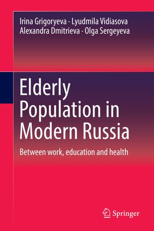 Elderly Population In Modern Russia Between Work Education And Health 1st Ed Irina Grigoryeva