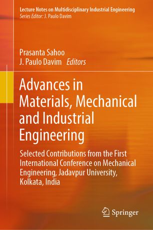 Advances In Materials Mechanical And Industrial Engineering Selected Contributions From The First International Conference On Mechanical Engineering Jadavpur University Kolkata India 1st Ed Prasanta Sahoo
